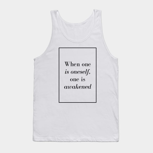 When one is oneself, one is awakened - Spiritual quotes Tank Top by Spritua